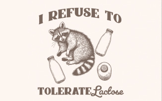 I Refuse to Tolerate Lactose Png, Raccoon Meme Shirt, Funny Cottage Core png, Lactose Intolerant