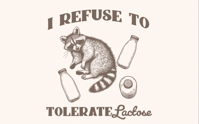I Refuse to Tolerate Lactose Png, Raccoon Meme Shirt, Funny Cottage Core png, Lactose Intolerant Illustration