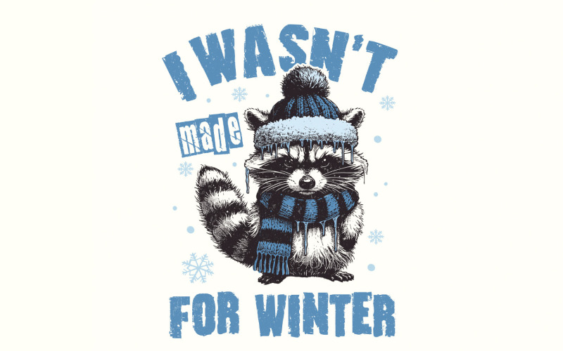 I Wasn't Made For Winter Png, Funny Winter Png, Raccoon Png, Always Cold Png, Winter Shirt Png, Illustration