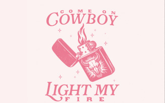 Cowboy Light My Fire Valentines, Western PNG Designs, Instant Digital Download, Sublimation PNG,