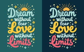 Dream Without Fear Love Without Limits typography t-shirt vector design templates