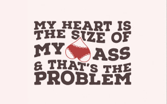 My Heart Is the Size of My Ass png PNG, Funny Valentine png, Trendy Love png, Adult Valentine png,