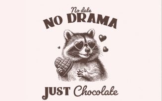 No Date Just Chocolate PNG, Raccoon Valentine Sublimation, Single Valentine Anti Valentines Day,