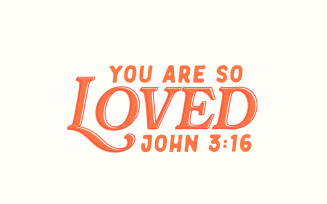You Are So Loved PNG, Christian Verse, Bible Verse Shirt Design, John 3:16 PNG, Sublimation,