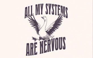 All Of My Systems Are Nervous PNG, Funny Anxiety Humor, Silly Goose PNG, Anxiety Quote, Trendy