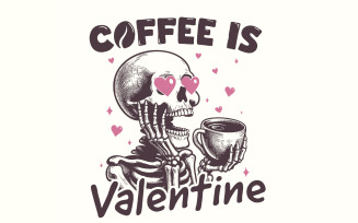 Coffee is my Valentine PNG, Valentines Day Png, Skeleton Png, Funny Valentine, Sublimation Design,