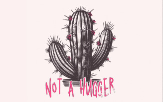 Not a Hugger PNG, Cactus PNG, Sublimation Design, Download, Retro PNG, Funny Shirt Design, Sassy