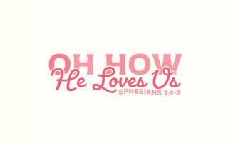 Oh How He Loves Us PNG, Christian Valentine, Bible Verse png, Jesus Valentine PNG, Boho Valentine,