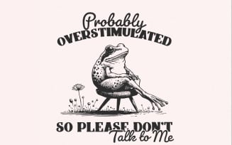 Probably Overstimulated PNG, Trendy Frog Design, Digital Download, Funny Mental Health, Snarky &