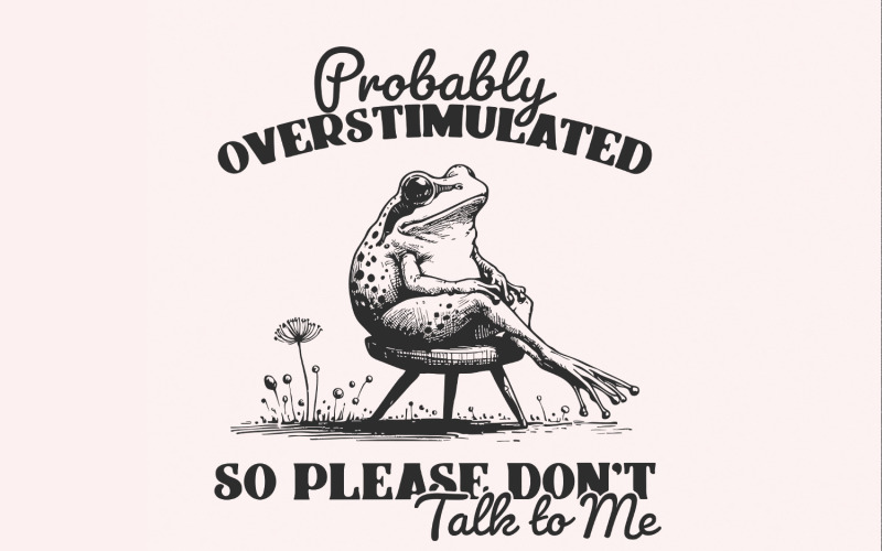 Probably Overstimulated PNG, Trendy Frog Design, Digital Download, Funny Mental Health, Snarky & Illustration