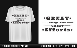 Great Things Need Great Efforts - Motivational Quote T-shirt Design