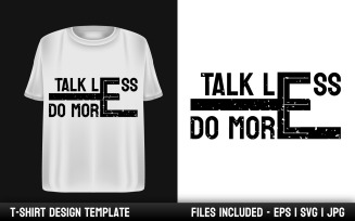 Talk less do more - Motivational Quote T-shirt Design