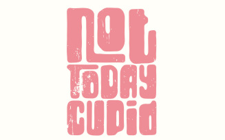 Not Today Cupid Png, Funny Valentine png, Groovy Valentines Png, Love png, Retro Valentines Png,