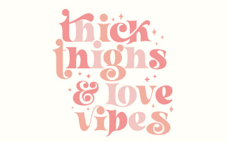 Thick Thighs Love Vibes Retro PNG, Valentine's Day, Funny Valentine, Sublimation PNG, Valentine