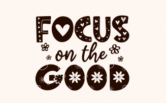 Focus On The Good PNG, Positive Affirmation Shirt Design, Mental Health Digital Download,