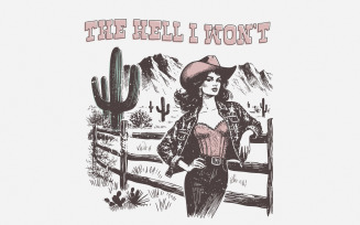 The Hell I Won't PNG, Retro Sublimation Download, Funny Western Graphics, Vintage Cowgirl Design,