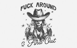Fuck Around and Find Out PNG, Sarcastic Sublimation Design, Country Girl PNG, Western PNG, Funny