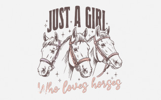 Just A Girl Who Loves Horses PNG, Horse Lover Sublimation, Retro Western Png, Country Girl Design,