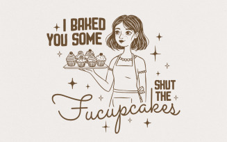 Funny Sarcastic PNG, Shut The Fucupcakes Sublimation Design, Trendy Retro Housewife Humor, Adult