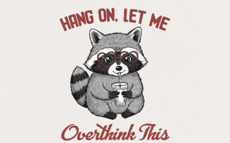 Hang On Let Me Overthink This PNG, Retro Funny Raccoon Design, Sarcastic Animal Quote, Overthinking