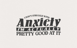 I Don't Struggle With Anxiety PNG, Witty Mental Health, Funny Quote, Anxiety Humor, Sarcastic