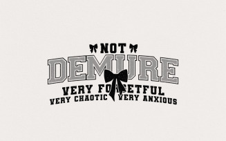 Not Demure Very Forgetful Very Chaotic Very Anxious PNG,Funny Coquette,Trendy Coquette,Coquette