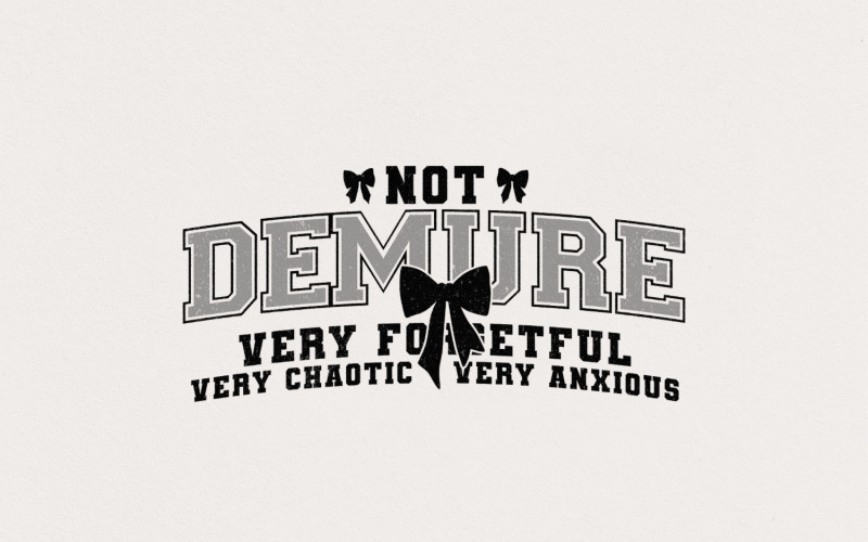 Not Demure Very Forgetful Very Chaotic Very Anxious PNG,Funny Coquette,Trendy Coquette,Coquette Illustration