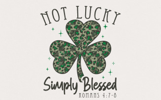 Not Lucky Simply Blessed PNG, St Patricks Day Sublimation Design, Shamrock Digital Download, Irish