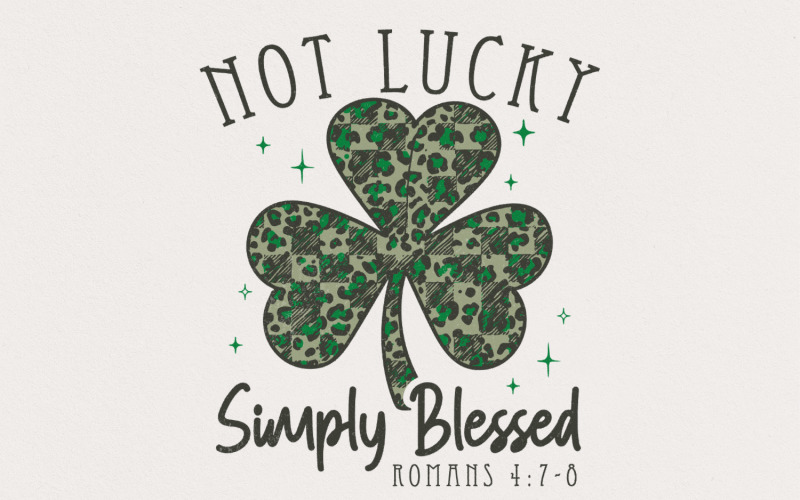 Not Lucky Simply Blessed PNG, St Patricks Day Sublimation Design, Shamrock Digital Download, Irish Illustration