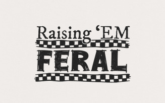 Raising 'Em Feral PNG Digital Design, funny mama designs, retro mama png, feral kids png, edgy mom