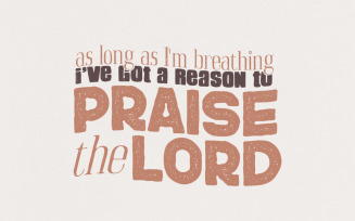 As Long As I'm Breathing I've Got a Reason to Praise PNG, Praise the Lord Christian PNG, Bible