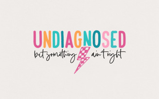 Undiagnosed But Somethin Ain't Right PNG, Snarky Humor Design, Funny Mental Health, Sarcastic Mom