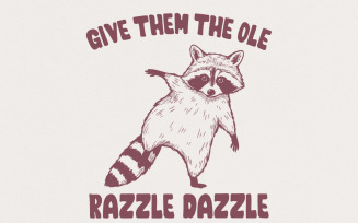 Give 'Em The Ole Razzle Dazzle Raccoon PNG, Funny Raccoon Digital Download, Sarcastic Sayings,