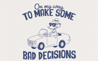 On My Way To Make Some Bad Decisions PNG, Trendy PNG, Viral PNG, Funny Goose, Silly Goose PNG,