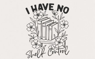 I Have No Shelf Control Book Lovers Design, Vintage Floral Bookshelf PNG, Book Lover Png, Retro