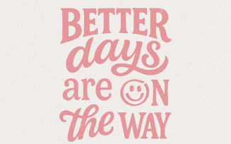 Better Days Are On The Way PNG, Inspirational Mental Health Sublimation Design, Positive Summer