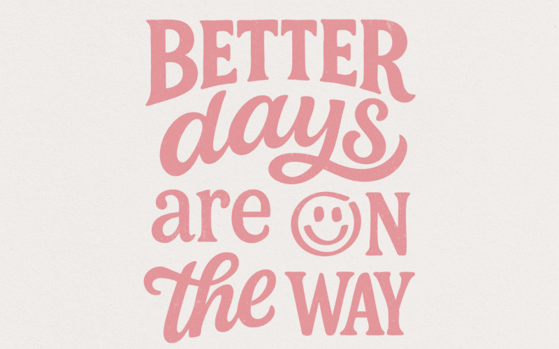 Better Days Are On The Way PNG, Inspirational Mental Health Sublimation Design, Positive Summer Illustration