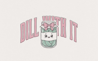 Coquette Dill With It PNG, Pickle Lover Clipart, Pink Coquette Bow, Funny Saying, Trendy Pickle