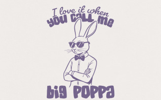 I Love It When You Call Me Big Hoppa PNG, Vintage Bunny Easter png, Sister Bunny png, Easter Bunny