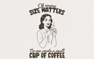 Size Matters PNG, Trendy Vintage Retro Housewife, Sarcastic Adult Humor Graphic Tee, Funny Coffee