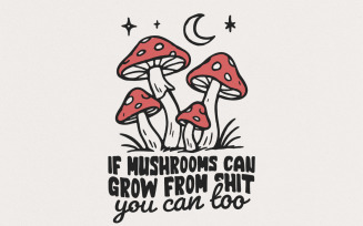 Funny Motivational Quote PNG, Mushrooms Sublimation Design, Retro Shirt Design, Vintage Shirt PNG,