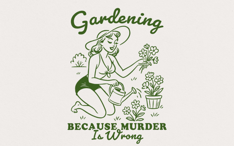 Gardening Because Murder Is Wrong PNG, Vintage Retro Gardening Design, Funny Plant Shirt, Gardener Illustration