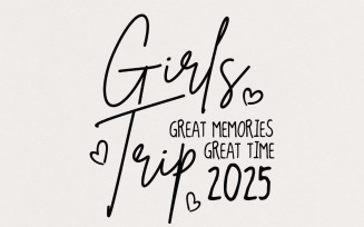 Girls Trip 2025 PNG, Girls Getaway, Besties Trip, Great Memories, Girls Weekend, Girls Night Out,