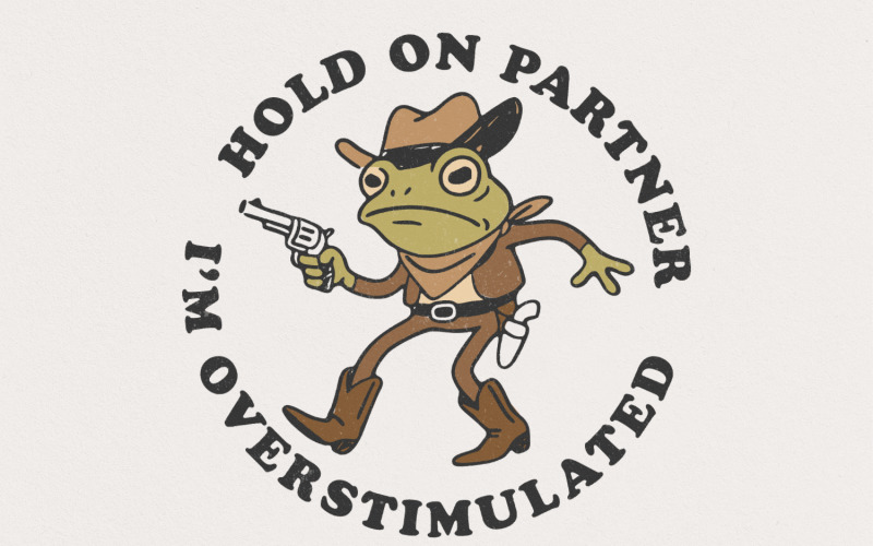 Hold On Partner Im Overstimulated PNG, Funny Frog Meme Png, Cowboy Frog Png, Retro Frog Shirt, Illustration