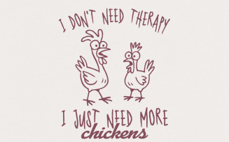 I Don't Need Therapy I just Need More Chickens Png, Farm Animal Png, Chicken Clipart, Chicken Png