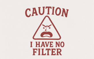 Caution I Have No Filter PNG, Funny Sarcastic Quotes, Sassy Sublimation Design, Digital Sublimation