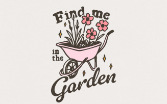 Find me in the garden png, Gardening png, Funny gardening png, Plant lover png, The gardener png,