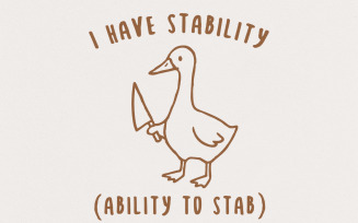 I Have Stability Ability To Stab png, Funny Duck Sarcastic png, Trending Meme Png, Funny Quote