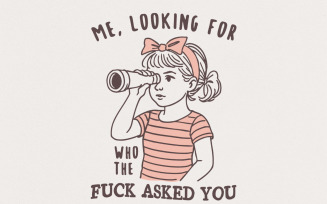 Me Looking For Who The Fuck Asked You PNG, Sarcastic Clipart, Digital Download, Inappropriate