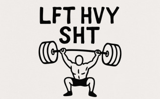 LFT HVY SHT png, Weightlift png, Gym png, Workout png, Lift Heavy Shit png, Motivational png, Gym